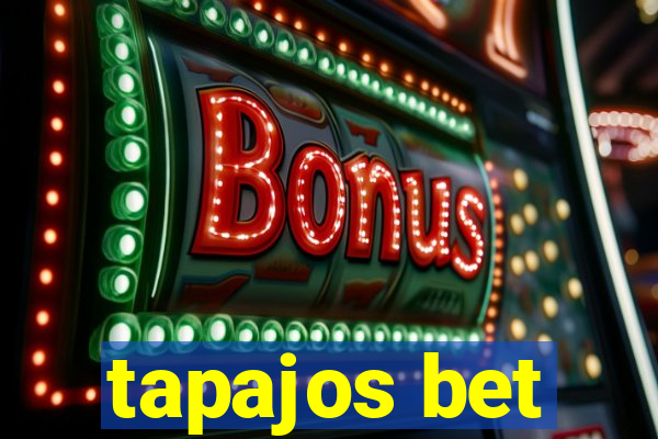 tapajos bet